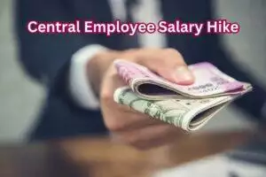 Central Employee Salary Hike 2023